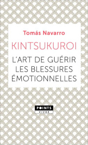 Kintsukuroi. L'art de guérir les blessures émotionnelles - Navarro Tomás