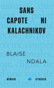 Sans capote ni kalachnikov - Ndala Blaise