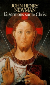 12 sermons sur le Christ - Newman John Henry