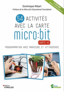 54 activités avec la carte micro:bit carte V2. Programmation avec MakeCode et Vittascience, 2e éditi - Nibart Dominique