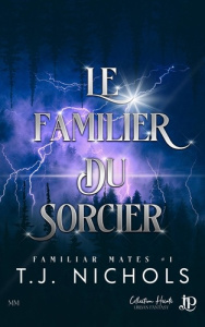 Familiar mates. Tome 1, Le familier du sorcier - Nichols TJ