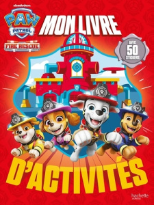 Mon livre d'activités La Pat' Patrouille - Fire Rescue. Avec 50 autocollants - Go Stéphanie