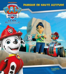 Paw Patrol La Pat' Patrouille : Panique en haute altitude ! - NICKELODEON