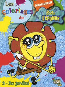 Les coloriages de Bob l'Eponge Tome 2 : Au jardin ! - NICKELODEON
