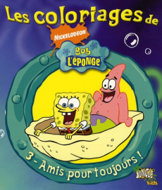 Les coloriages de Bob l'Eponge Tome 3 : Amis pour toujours ! - NICKELODEON