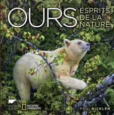 Ours. Esprits de la nature - Nicklen Paul ; Sneider Richard ; Hauser Karine ; H