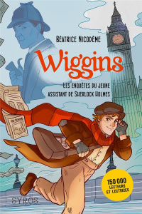 Wiggins, les enquêtes du jeune assistant de Sherlock Holmes - Nicodème Béatrice ; Molinatti Audrey