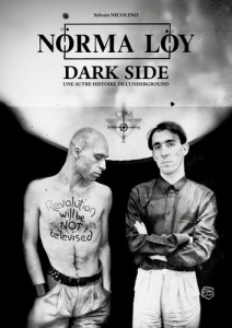 Norma Loy. Dark Side, une autre histoire de l'underground - Nicolino Sylvain