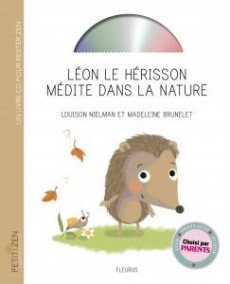 Léon le hérisson médite dans la nature. Avec 1 CD audio - Nielman Louison ; Brunelet Madeleine ; Bibé Jean-P