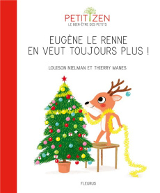 Eugène le renne en veut toujours plus - Nielman Louison ; Manès Thierry
