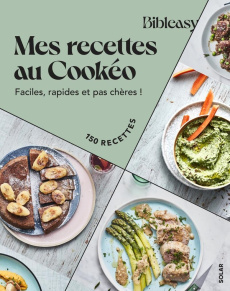 Mes recettes au Cookéo. Faciles, rapides et pas chères ! 150 recettes - Nieto Dorian ; Amiel Vincent ; Payen Claire