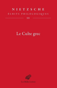 Ecrits philologiques. Tome 12, Le culte grec - Nietzsche Friedrich ; Salanskis Emmanuel ; Posani