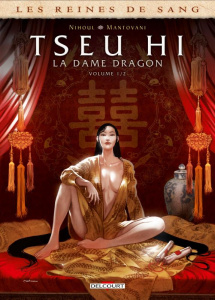 Les reines de sang : Tseu Hi, la dame dragon. Tome 1 - Nihoul Philippe ; Mantovani Fabio