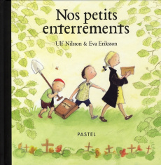 Nos petits enterrements - Nilsson Ulf ; Eriksson Eva ; Gnaedig Alain
