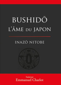 Bushido. L'âme du Japon - Nitobé Inazô ; Charlot Emmanuel