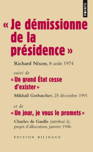 Je démissionne de la présidence, Richard Nixon; "Un grand Etat cesse d'exister", Mikhaïl Gorbatche - Nixon Richard ; Gorbatchev Mikhaïl ; Gaulle Charle