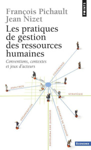 Les pratiques de gestion des ressources humaines. Conventions, contextes et jeux d'acteurs, 2e éditi - Nizet Jean ; Pichault François