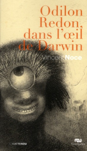 Odilon Redon, dans l'oeil de Darwin - Noce Vincent