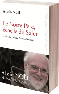 Le Notre Père, échelle du salut - Noël Alain ; Barbarin Philippe ; Malgonne Gilles