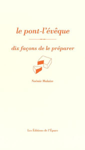 Le pont-l'évêque. Dix façons de le préparer - Malaize Noémie