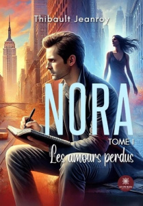 Nora Tome 1 : Les amours perdus - Jeanroy Thibault