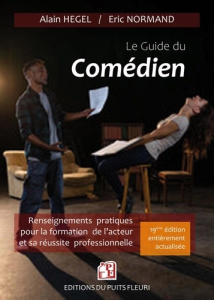Le Guide du comédien. Renseignements pratiques pour la formation de l'acteur et son insertion profes - Normand Eric ; Hegel Alain ; Mesguich Daniel