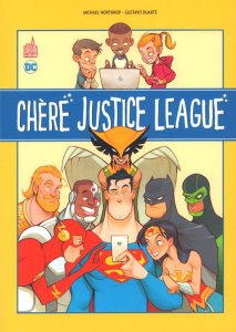 Chère Justice League - Northrop Michael ; Duarte Gustavo ; Maiolo Marcelo