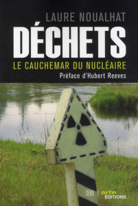 Déchets. Le cauchemar du nucléaire - Noualhat Laure ; Reeves Hubert