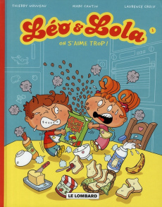 Léo et Lola Tome 1 : On s'aime trop ! - Nouveau Thierry ; Cantin Marc ; Croix Laurence