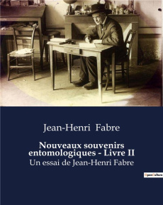 Nouveaux souvenirs entomologiques. Tome 2 - Fabre Jean-Henri