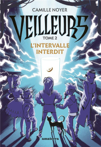 Veilleurs Tome 2 : L'intervalle interdit - Noyer Camille