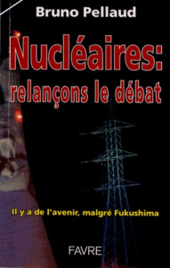Nucléaires : relançons le débat. Il y a de l'avenir, malgré Fukushima - Pellaud Bruno ; Blix Hans