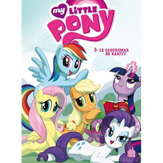 My little Pony Tome 3 : Le Cauchemar de Rarity - Nuhfer Heather ; Mebberson Amy ; Breckel Heather ;