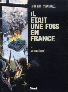Il était une fois en France Tome 4 : Aux armes, citoyens ! - Nury Fabien ; Vallée Sylvain