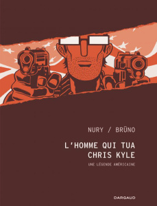L'homme qui tua Chris Kyle. Edition spéciale en noir & blanc - Nury Fabien
