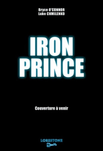 Iron Prince Tome 1 - O'connor Bryce ; Chmilenko Luke ; Hémon Hermine ;
