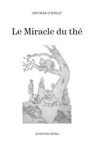 Le miracle du thé. La maison de Nan Hogan ; La fille prodigue ; Le miracle du thé - O'Kelly Seumas ; Coché Frédéric ; Voline Marc