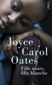 Fille noire, fille blanche - Oates Joyce Carol