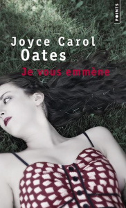 Je vous emmène - Oates Joyce Carol ; Seban Claude