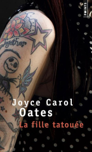 La fille tatouée - Oates Joyce Carol ; Seban Claude