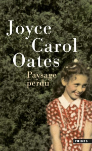 Paysage perdu. De l'enfant à l'écrivain - Oates Joyce Carol ; Seban Claude