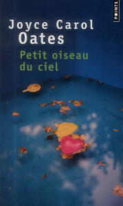 Petit oiseau du ciel - Oates Joyce Carol ; Seban Claude