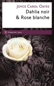 Dahlia noir & Rose blanche - Oates Joyce Carol ; Auché Christine