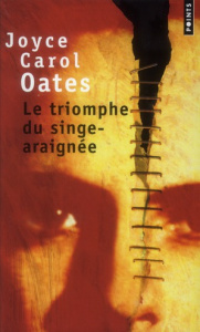 Le triomphe du singe-araignée - Oates Joyce Carol