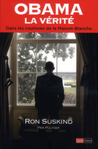 Obama la vérité. Dans les coulisses de la Maison-Blanche - Suskind Ron ; Deschamps Pascale-Marie