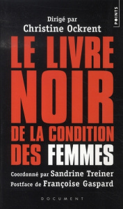 Le livre noir de la condition des femmes - Ockrent Christine ; Treiner Sandrine ; Gaspard Fra