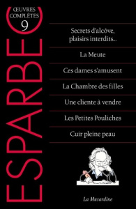 Oeuvres complètes d'Esparbec. Tome 9, Secrets d'alcôve, plaisirs interdits ; La Meute ; Ces dames s' - ESPARBEC/PAUVERT