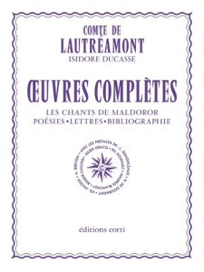 Oeuvres complètes. Les chants de Maldoror ; Poésies ; Lettres ; Bibliographie - LAUTREAMONT