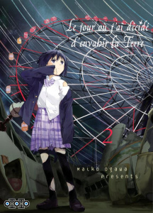LE JOUR OU J'AI DECIDE D'ENVAHIR LA TERRE/02/ - Ogawa Maiko ; Raynal Marie-Saskia