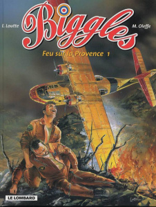 Biggles Tome 12 : Feu sur la Provence. Tome 1 - Oleffe Michel ; Loutte Eric